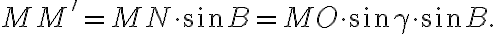 MM'=MN\cdot{\sin{B}}=MO\cdot{\sin{\gamma}}\cdot{\sin{B}}.