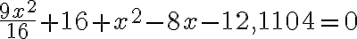  \dfrac{9x^2}{16} + 16 + x^2 - 8 x - 12,1104 = 0
