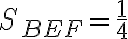 S_{BEF}=\frac{1}{4}
