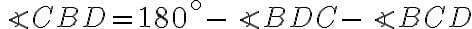 \angle CBD=180^\circ-\angle BDC-\angle BCD \angle CBD=180^\circ-\angle BDC-\angle BCD