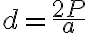 d=\frac{2P}{a}
