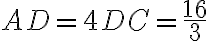 AD=4DC=\frac{16}{3} AD=4DC=\frac{16}{3}