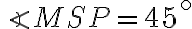 \angle MSP=45^{\circ}