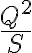 \frac{Q^2}{S} \frac{Q^2}{S}