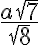 \frac{a\sqrt{7}}{\sqrt{8}} \frac{a\sqrt{7}}{\sqrt{8}}