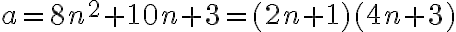 a=8n^2+10n+3= (2n+1)(4n+3)