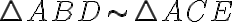  \triangle ABD \sim \triangle ACE 
