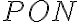 PON