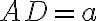 AD=a