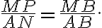 \frac{MP}{AN} = \frac{MB}{AB}.
