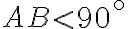AB \lt 90^\circ