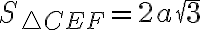 S_{\triangle CEF}= 2a\sqrt{3}