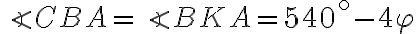 \angle{CBA}=\angle{BKA}=540^\circ-4\varphi