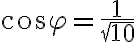 \cos{\varphi} = \frac{1}{\sqrt{10}}