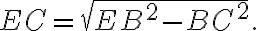 EC= \sqrt{EB^2-BC^2}.