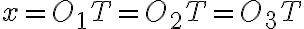 x=O_1T=O_2T=O_3T