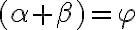 (\alpha+\beta)=\varphi