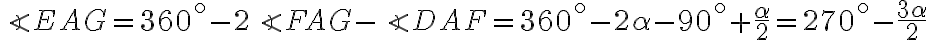  \angle EAG = 360^\circ - 2\angle FAG - \angle DAF = 360^\circ - 2\alpha - 90^\circ + \dfrac{\alpha}{2} = 270^\circ - \dfrac{3\alpha}{2}