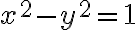 x^2-y^2=1