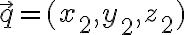 \vec{q}=(x_2,y_2,z_2)