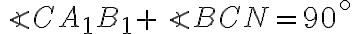 \angle{CA_1B_1}+\angle{BCN}=90^\circ