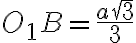 O_1B = \frac{a\sqrt{3}}{3}
