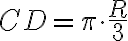 CD={\pi}{\cdot}{\displaystyle \frac{R}{3}} CD={\pi}{\cdot}{\displaystyle \frac{R}{3}}