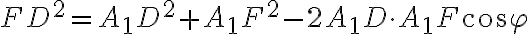 FD^2 = A_1 D^2 + A_1 F^2 - 2A_1 D \cdot A_1 F \cos{\varphi}