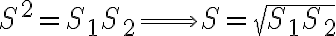 S^{2}=S_{1} S_{2}\Longrightarrow S=\sqrt{S_{1} S_{2}}