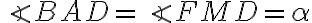 \angle{BAD} = \angle{FMD} = \alpha