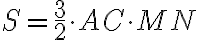 S=\frac{3}{2}\cdot AC\cdot MN