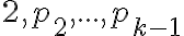 2, p_2 ,... , p_{k-1}