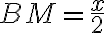 BM=\frac{x}{2}