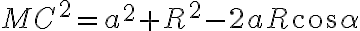 {MC}^2={a}^2+{R}^2-2aR\cos{\alpha}