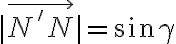 |\vec{N'N}|=\sin{\gamma}