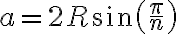 a = 2R\sin{\left(\frac{\pi}{n}\right)}