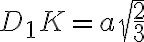 D_1K = a\sqrt{\frac{2}{3}}