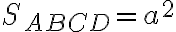 S_{ABCD}=a^2