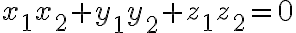 x_1 x_2 + y_1 y_2 + z_1 z_2=0