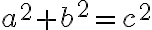a^2+b^2=c^2