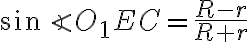 \sin \angle O_1EC=\frac{R-r}{R+r} \sin \angle O_1EC=\frac{R-r}{R+r}