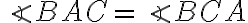  \angle BAC = \angle BCA 