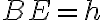 BE=h
