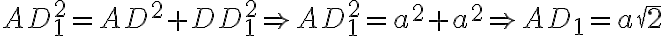 AD_{1}^2 = AD^2 + DD_{1}^2 \Rightarrow AD_{1}^2 = a^2 + a^2 \Rightarrow AD_{1} = a\sqrt{2}