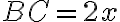 BC = 2x