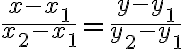 \frac{x-x_{1}}{x_{2}-x_{1}}=\frac{y-y_{1}}{y_{2}-y_{1}}