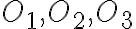 O_1, O_2, O_3