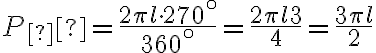 P_Б = \frac{2 \pi l \cdot 270^\circ}{360^\circ} = \frac{2 \pi l 3}{4} = \frac{3 \pi l }{2} P_Б = \frac{2 \pi l \cdot 270^\circ}{360^\circ} = \frac{2 \pi l 3}{4} = \frac{3 \pi l }{2}