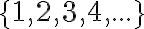 \{1,2,3,4,...\}
