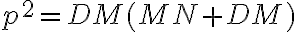 p^{2}=DM(MN+DM) p^{2}=DM(MN+DM)